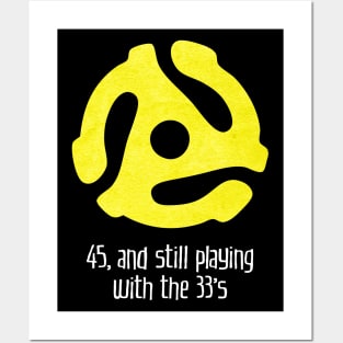 45, and Still Playing With the 33's (for dark backgrounds) Posters and Art